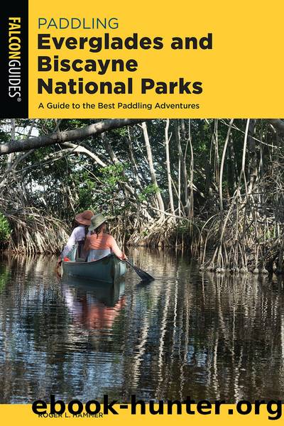Paddling Everglades and Biscayne National Parks by Roger L. Hammer