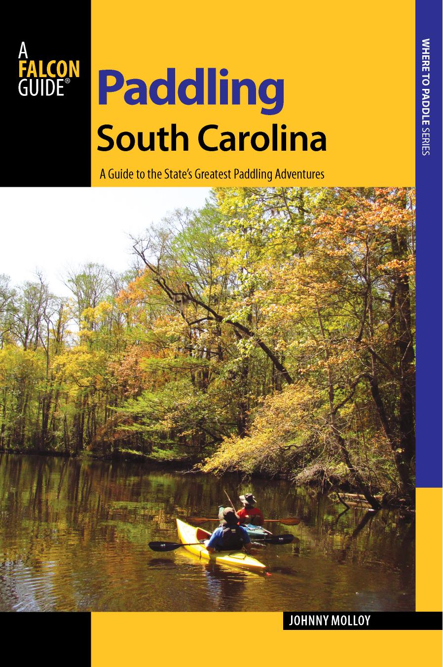 Paddling South Carolina: A Guide to the State's Greatest Paddling Adventures by Johnny Molloy