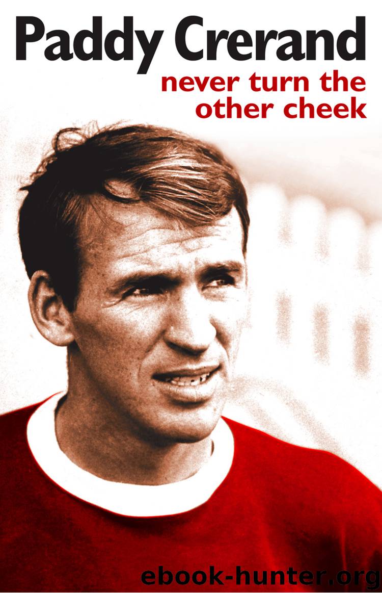 Paddy Crerand: Never Turn the Other Cheek by paddy crerand