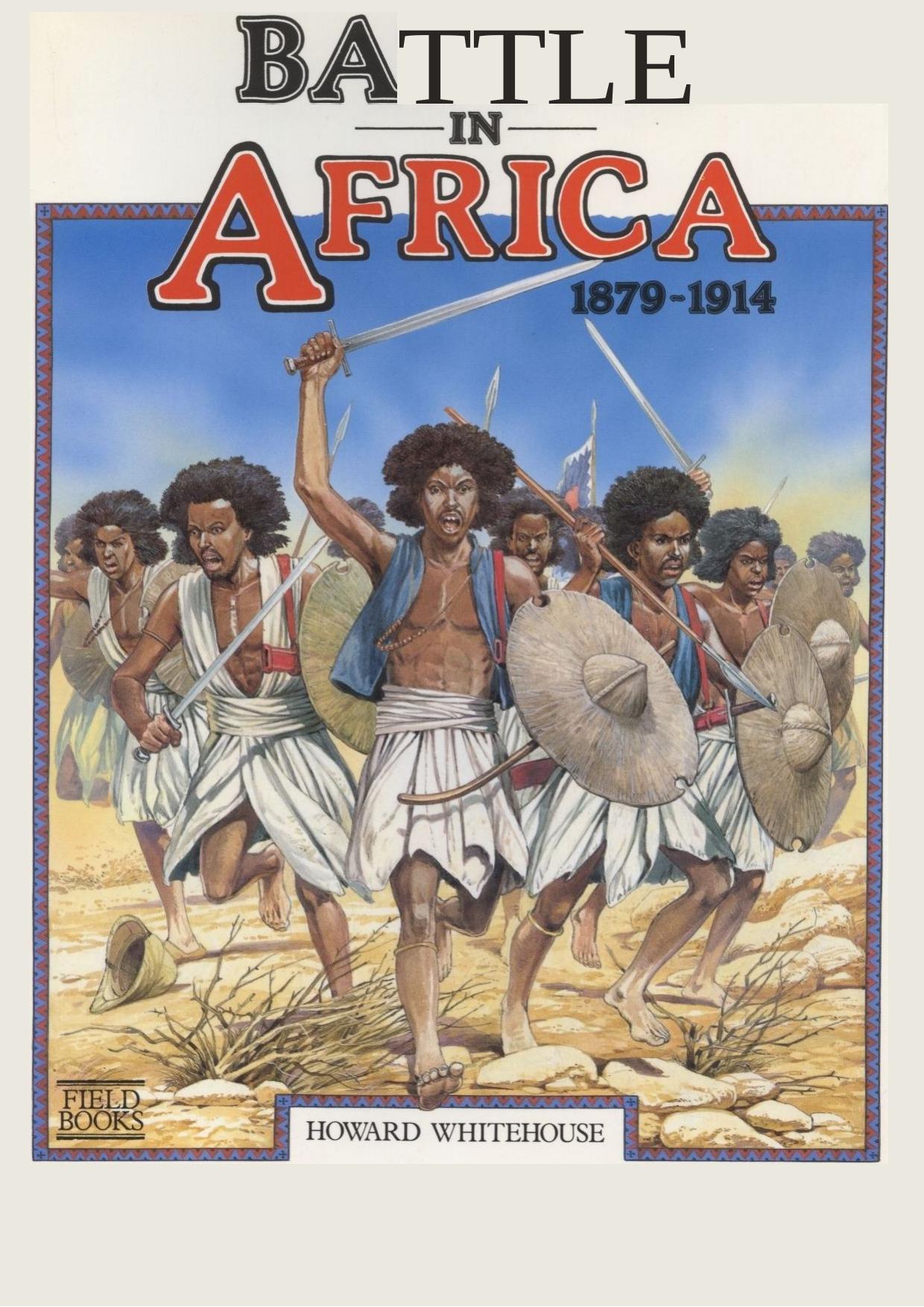 Paddy Griffith, Peter Dennis, Battle In Africa 1879-1914 by Fieldbooks (1987)(1-869871-01-4)(PDF) English
