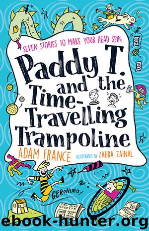 Paddy T and the Time-travelling Trampoline by Adam France & Zahra Zainal