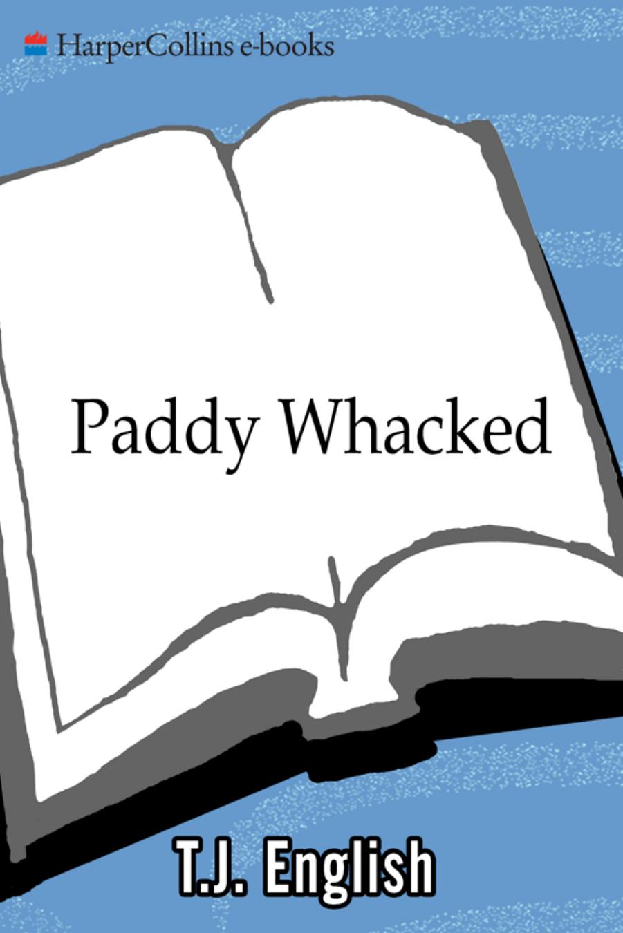 Paddy Whacked: The Untold Story of the Irish American Gangster by English T. J