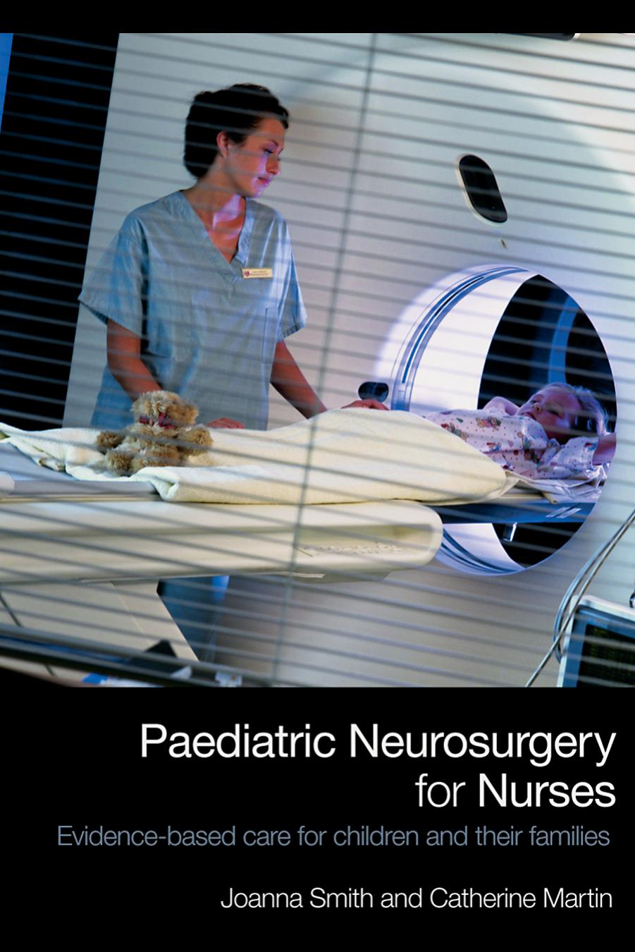 Paediatric Neurosurgery for Nurses: Evidence-based care for children and their families by Martin ; Smith