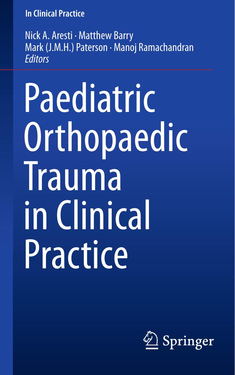 Paediatric Orthopaedic Trauma in Clinical Practice by Nick A. Aresti Matthew Barry Mark(J.M.H.) Paterson Manoj Ramachandran (eds.)