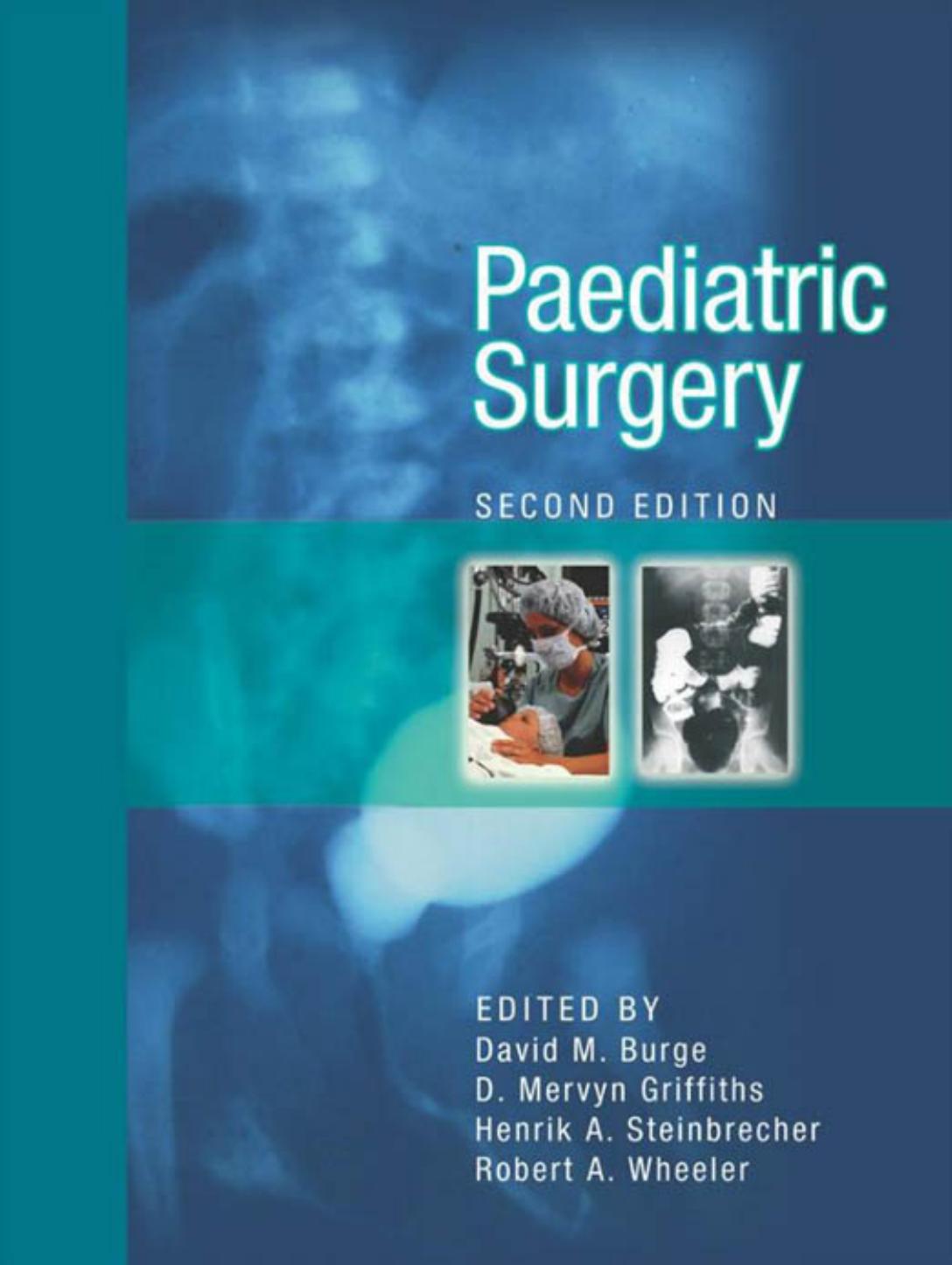 Paediatric Surgery, 2nd edition by David M. Burge D. Mervyn Griffiths Henrik A. Steinbrecher Robert A. Wheeler