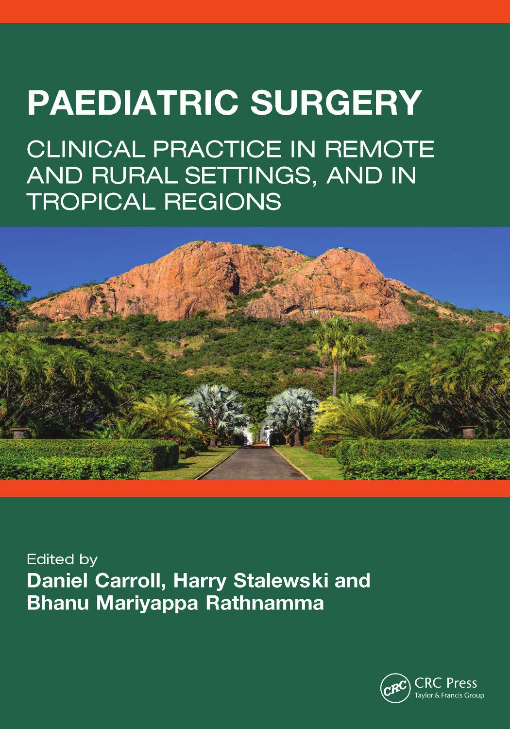 Paediatric Surgery: Clinical Practice in Remote and Rural Settings, and in Tropical Regions by Daniel Carroll Harry Stalewski Bhanu Mariyappa Rathnamma