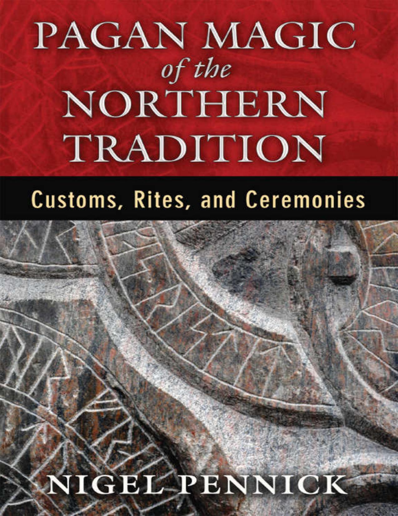 Pagan Magic of the Northern Tradition: Customs, Rites, and Ceremonies by Nigel Pennick