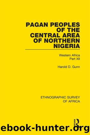 Pagan Peoples of the Central Area of Northern Nigeria by Harold Gunn