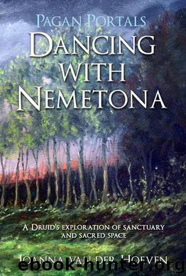 Pagan Portals - Dancing with Nemetona: A Druid's exploration of sanctuary and sacred space by Hoeven Joanna van der
