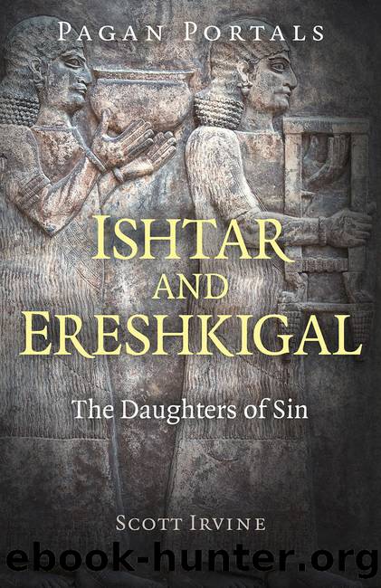 Pagan Portals - Ishtar and Ereshkigal: The Daughters of Sin by Scott Irvine