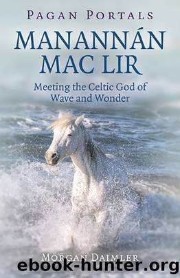 Pagan Portals - ManannÃ¡n Mac Lir: Meeting the Celtic God of Wave and Wonder by Morgan Daimler