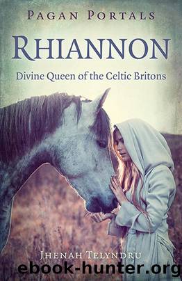 Pagan Portals - Rhiannon: Divine Queen of the Celtic Britons by Jhenah Telyndru