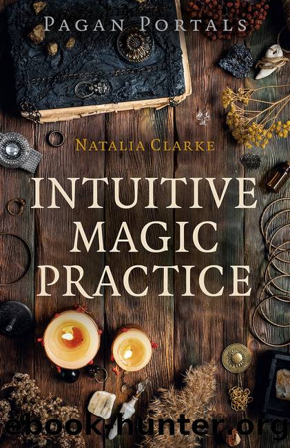 Pagan Portals--Intuitive Magic Practice by Natalia Clarke