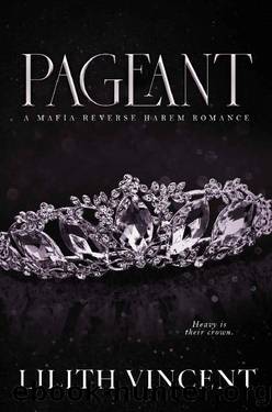 Pageant: A Mafia Reverse Harem Romance by Lilith Vincent