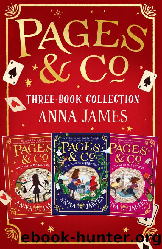 Pages and Co. Wandering Adventures - Volume One: Tilly and the Book Wanderers, Tilly and the Lost Fairy Tales and Tilly and the Map of Stories by Anna James
