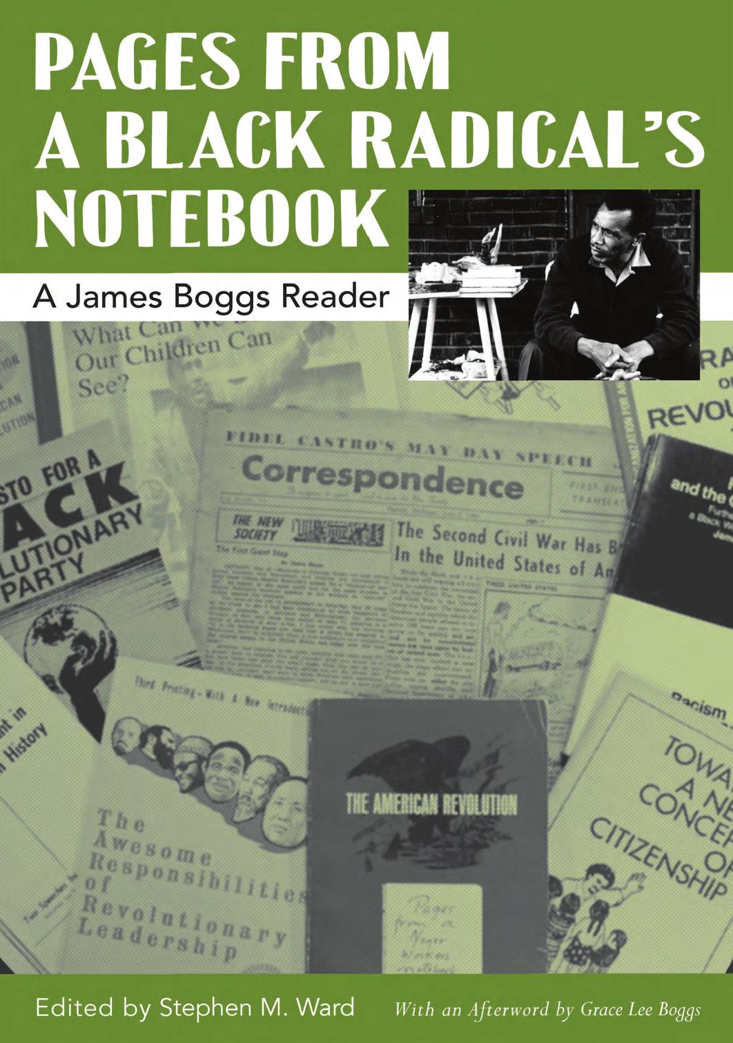 Pages from a Black Radicalâs Notebook: A James Boggs Reader by Edited by Stephen M. Ward & an Afterword by Grace Lee Boggs