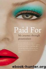 Paid For: My Journey Through Prostitution by Rachel Moran