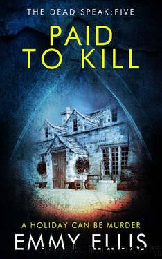 Paid to Kill: A HOLIDAY CAN BE MURDER (The Dead Speak Book 5) by Emmy Ellis