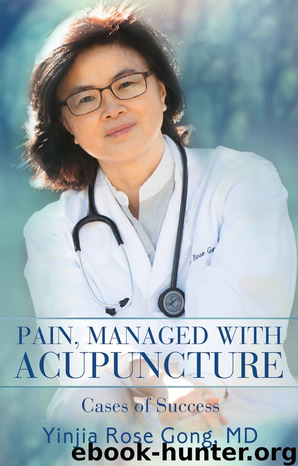 Pain, Managed with Acupuncture: Cases of Success by Gong Yinjia