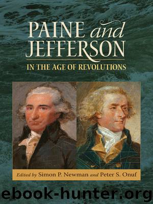 Paine and Jefferson in the Age of Revolutions by Newman Simon P.; Onuf Peter S.;