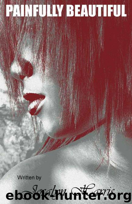 Painfully Beautiful by Josalyn Harris