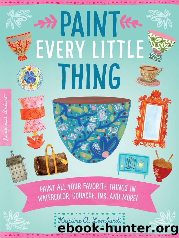 Paint Every Little Thing by Kristine A. Lombardi