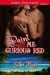 Paint Me Curious Red [Curious 2] (Siren Publishing Allure) by Silke Ming