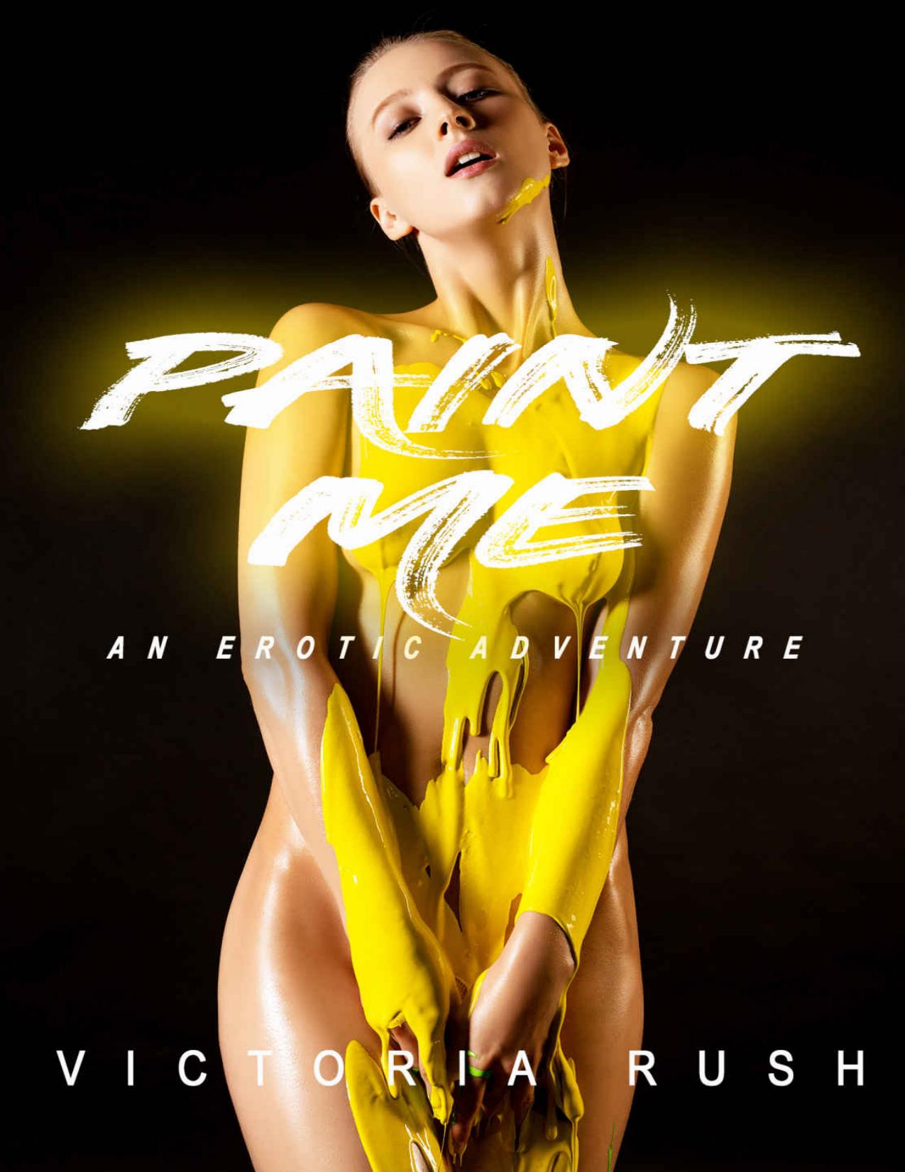 Paint Me: An Erotic Adventure (First time lesbian romance) by Unknow