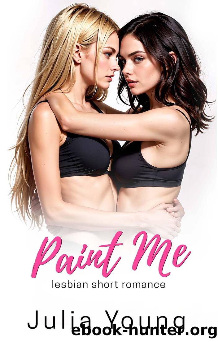 Paint Me: Lesbian FF First Time by Julia Young