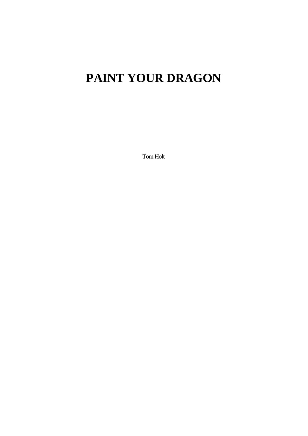 Paint Your Dragon by Tom Holt
