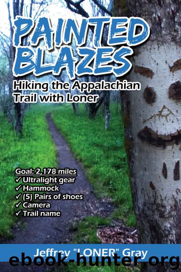 Painted Blazes: Hiking the Appalachian Trail with Loner by Jeffrey "Loner" Gray