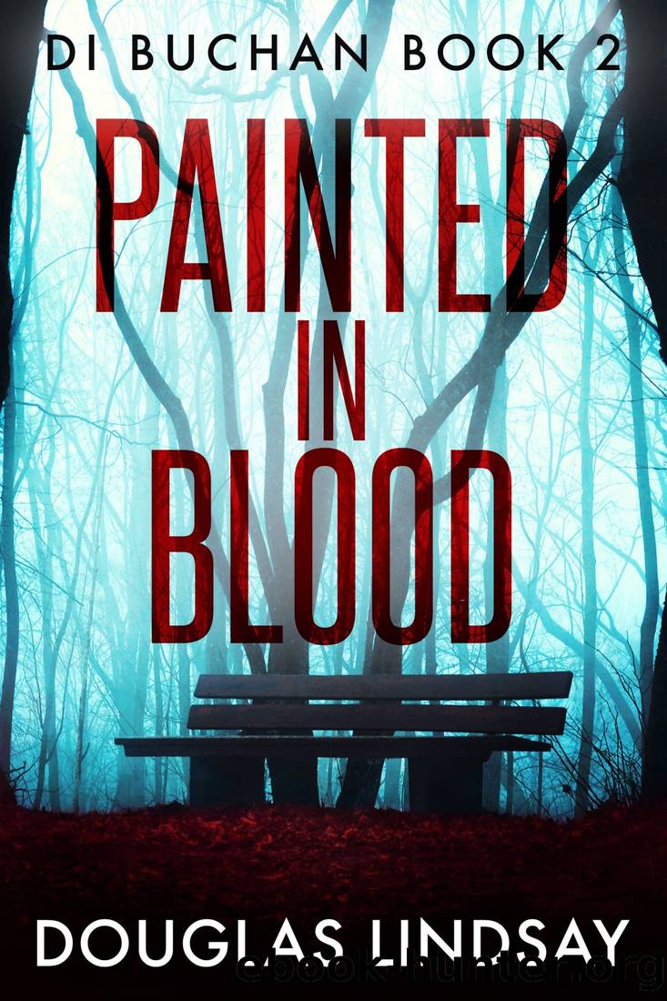 Painted In Blood: A Chilling Scottish Murder Mystery (DI Buchan Book 2) by Douglas Lindsay