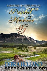 Painted Montana Sky: A Montana Sky Series Novella by Debra Holland
