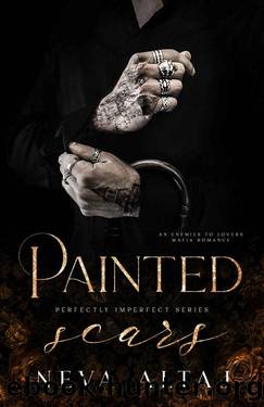 Painted Scars: An Enemies To Lovers Mafia Romance (Perfectly Imperfect Book 1) by Neva Altaj