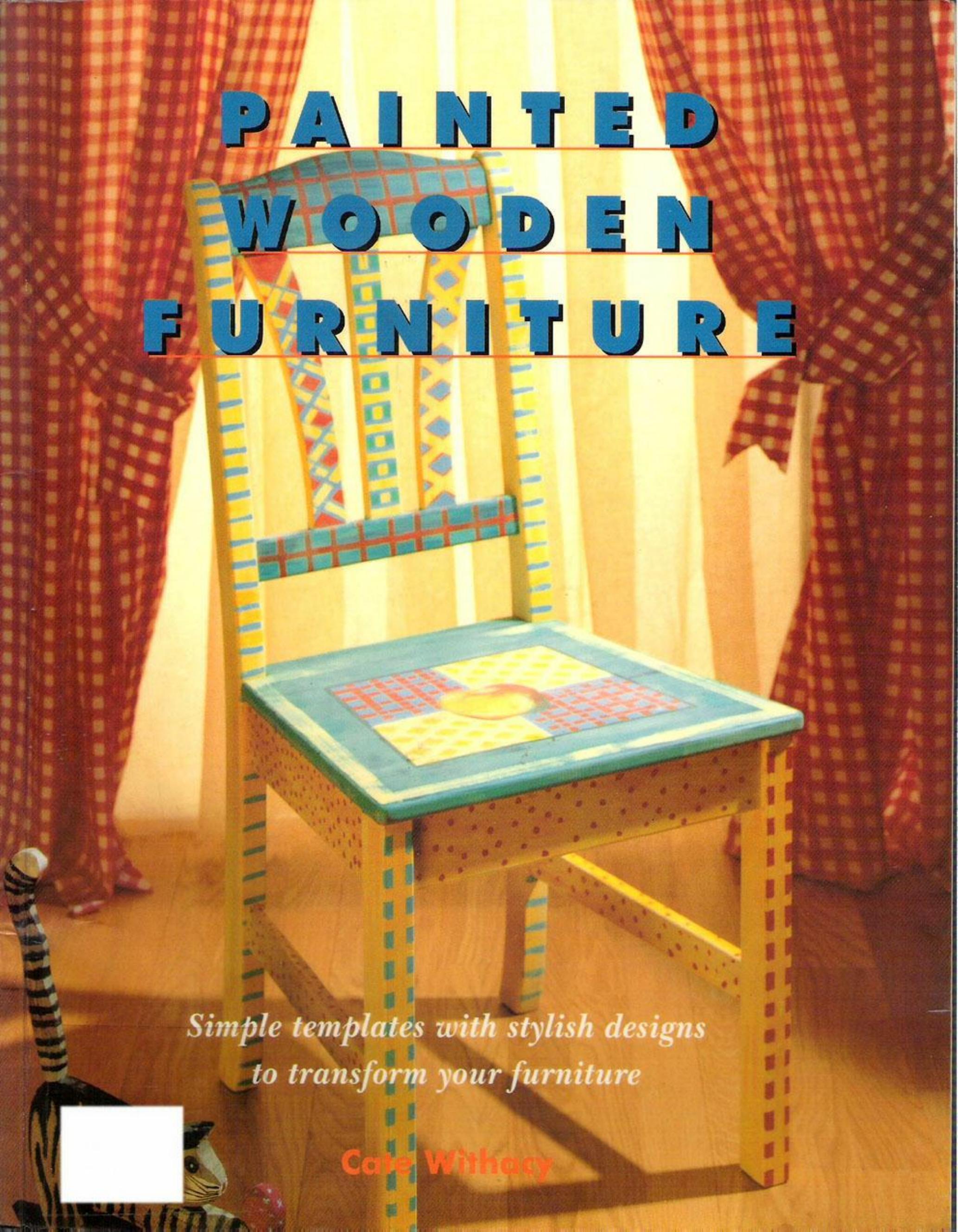 Painted Wooden Furniture: Easy-To-Follow Templates for Decorating over 20 Stylish Projects by Unknow