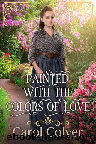 Painted with the Colors of Love by Colyer Carol