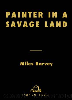 Painter in a Savage Land by Miles Harvey