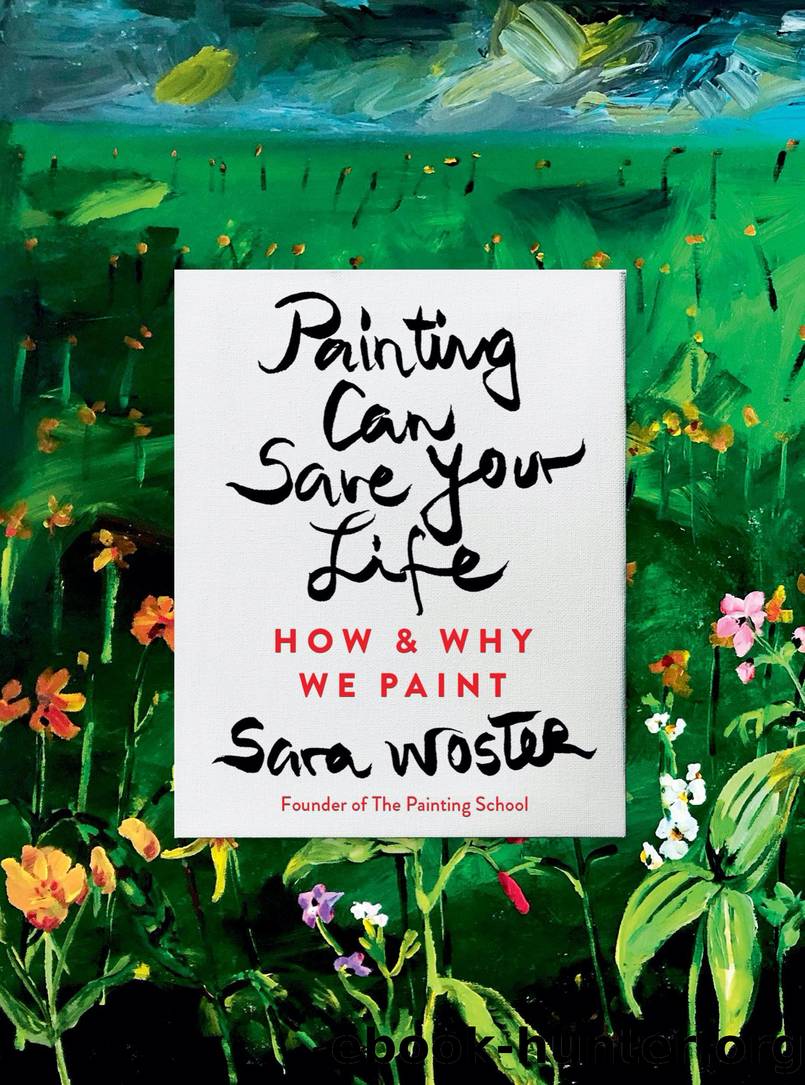 Painting Can Save Your Life by Sara Woster