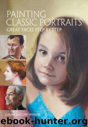 Painting Classic Portraits: Great Faces Step by Step by Winner Luana Luconi