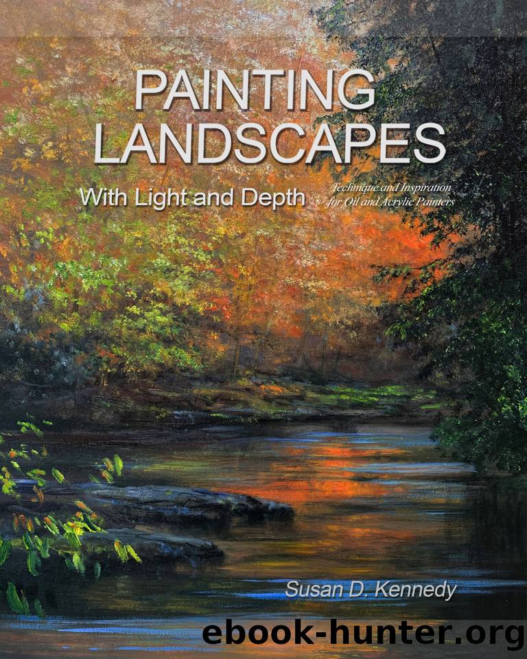 Painting Landscapes with Light and Depth: Technique and Inspiration for Oil and Acrylic Painters by Kennedy Susan & Kennedy Susan