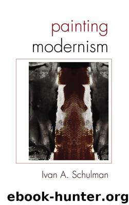 Painting Modernism by Schulman Iván A