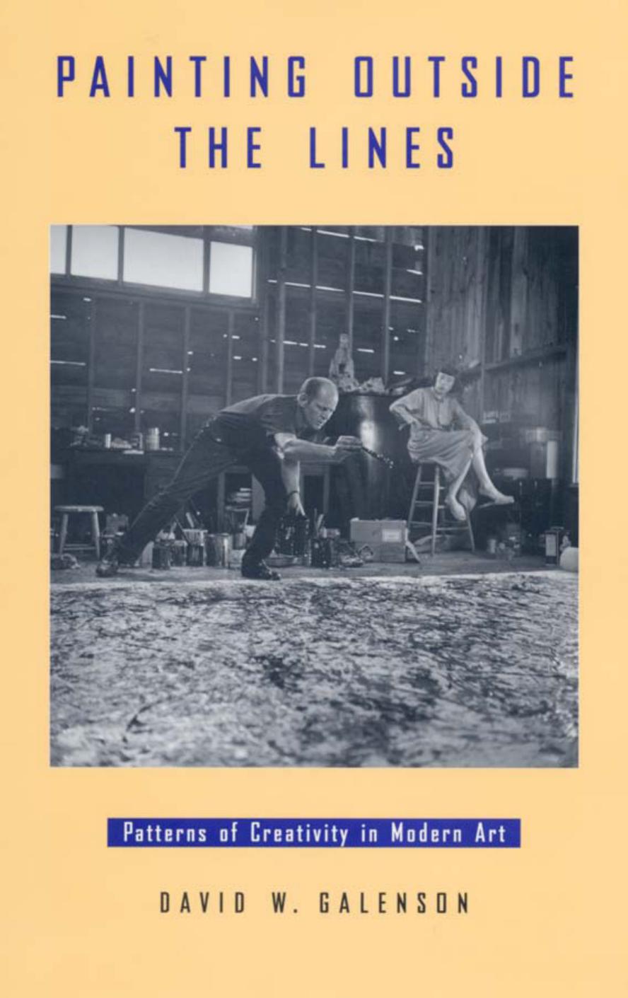 Painting Outside the Lines: Patterns of Creativity in Modern Art by David W. Galenson