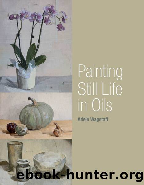Painting Still Life in Oils by Adele Wagstaff