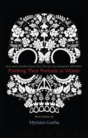 Painting Their Portraits in Winter: Stories by Myriam Gurba
