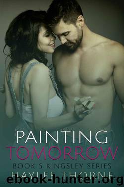 Painting Tomorrow (Kingsley Series Book 5) by Haylee Thorne