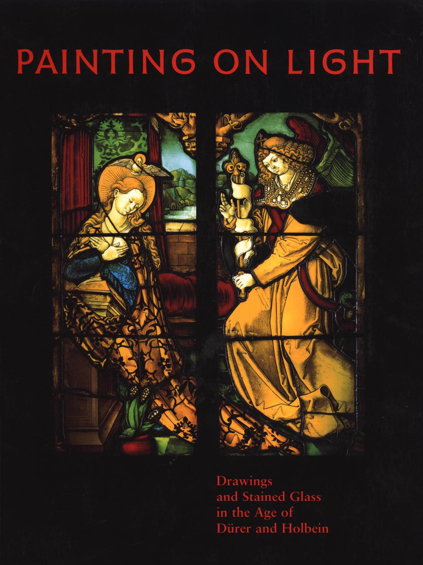 Painting on Light Drawings and Stained Glass in the Age of DÃ¼rer and Holbein by Barbara Butts Lee Hendrix S. C. Wolf