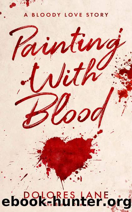 Painting with Blood (The Blood Duet Book 1) by Dolores Lane
