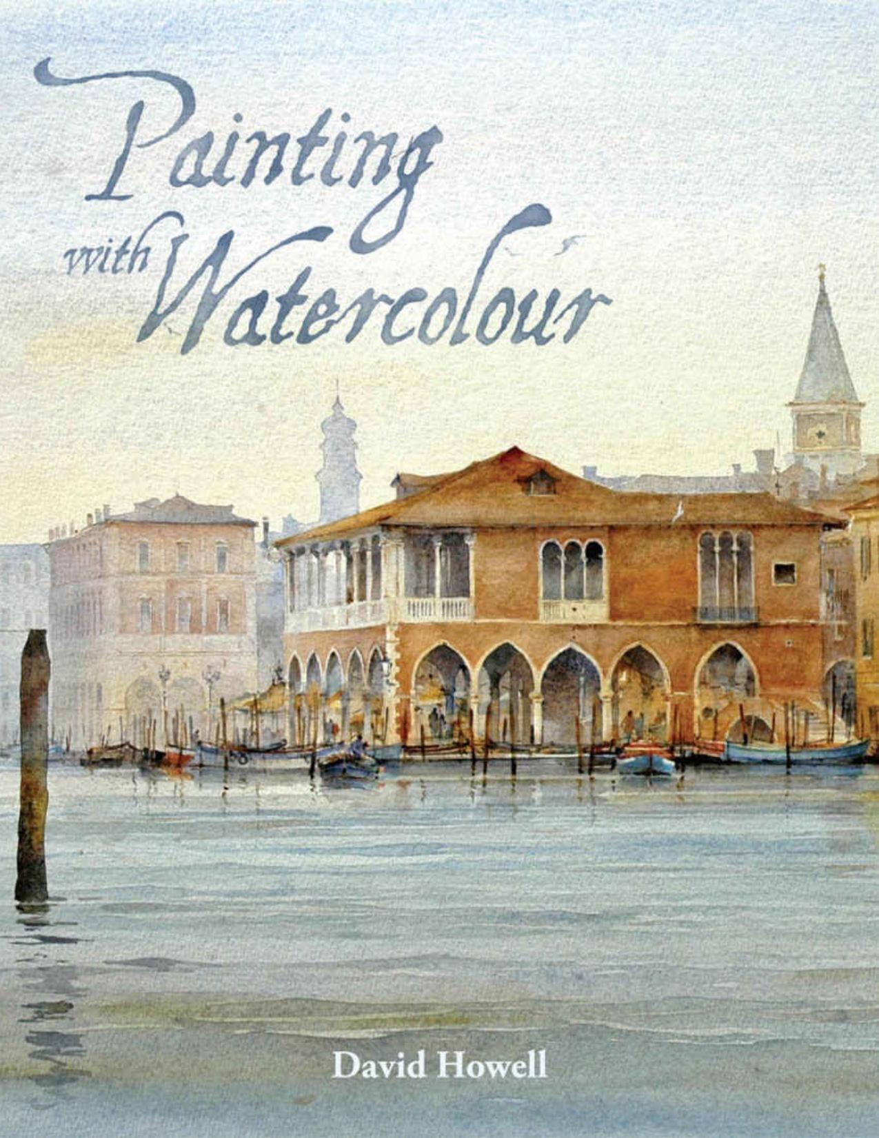 Painting with Watercolour by David Howell