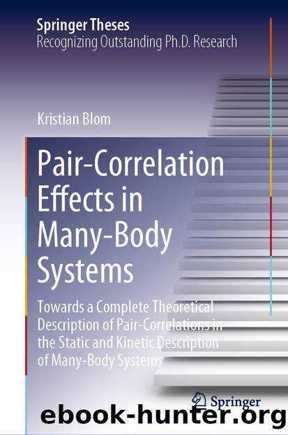 Pair-Correlation Effects in Many-Body Systems by Kristian Blom