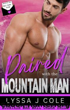 Paired with the Mountain Man: Mountain Man Mail Order Bride Series by Lyssa J Cole